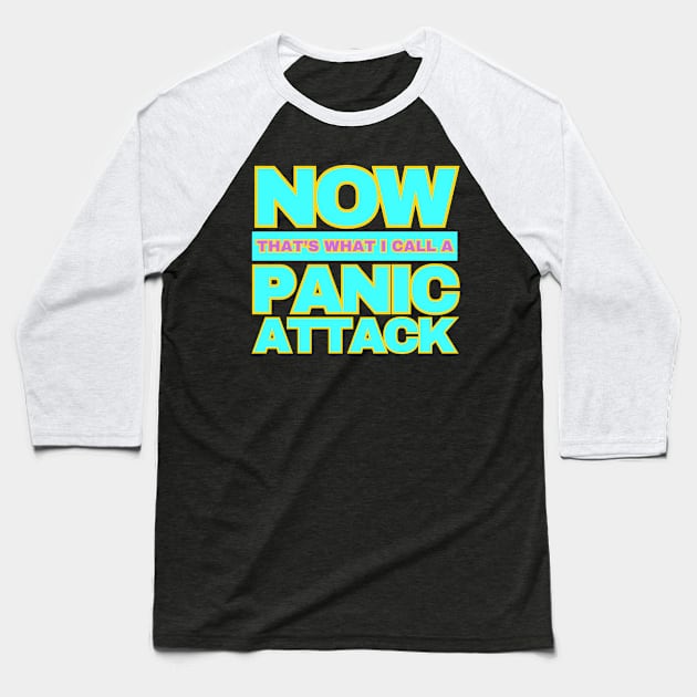 Now That’s What I Call A Panic Attack Baseball T-Shirt by Instereo Creative